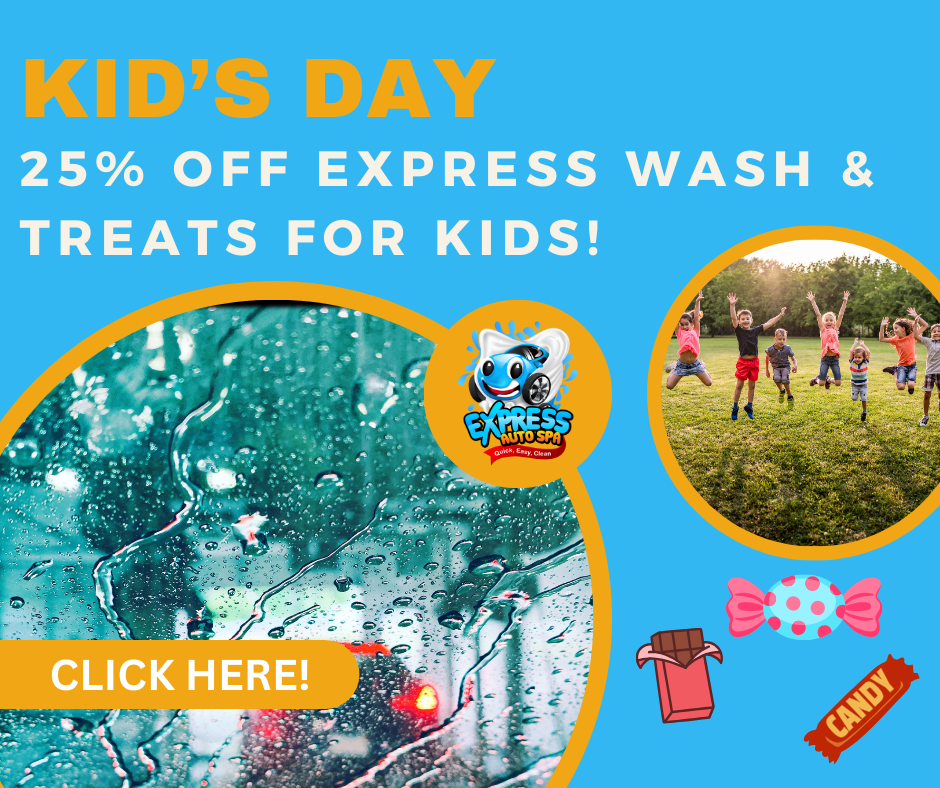 Kid's Day - 25% OFF EXPRESS WASH & TREATS FOR KIDS!